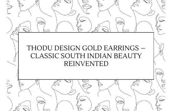 Thodu Design Gold Earrings – Classic South Indian Beauty Reinvented