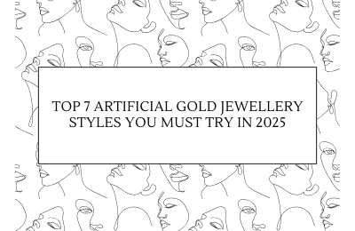 Top 7 Artificial Gold Jewellery Styles You Must Try in 2025